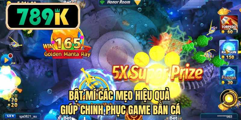 Bật mí các mẹo hiệu quả giúp chinh phục game bắn cá