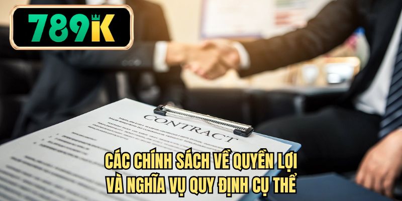 Các chính sách về quyền lợi và nghĩa vụ quy định cụ thể