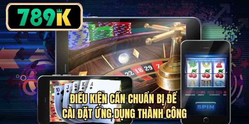 Điều kiện cần chuẩn bị để cài đặt ứng dụng thành công