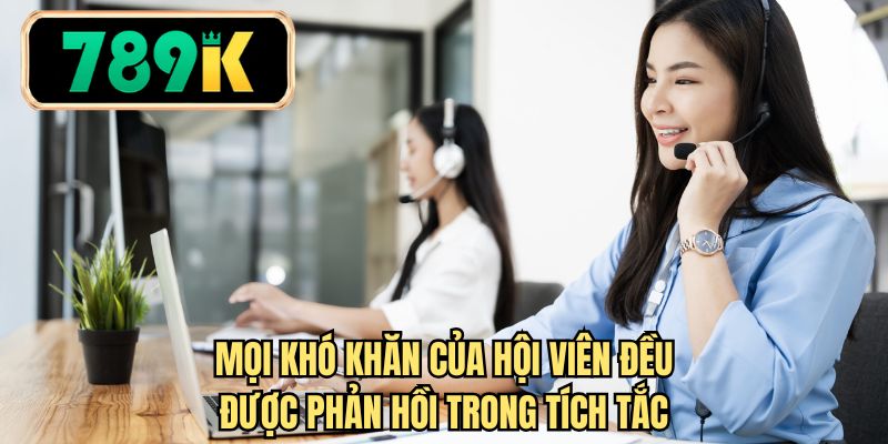 Mọi khó khăn của hội viên đều được phản hồi trong tích tắc